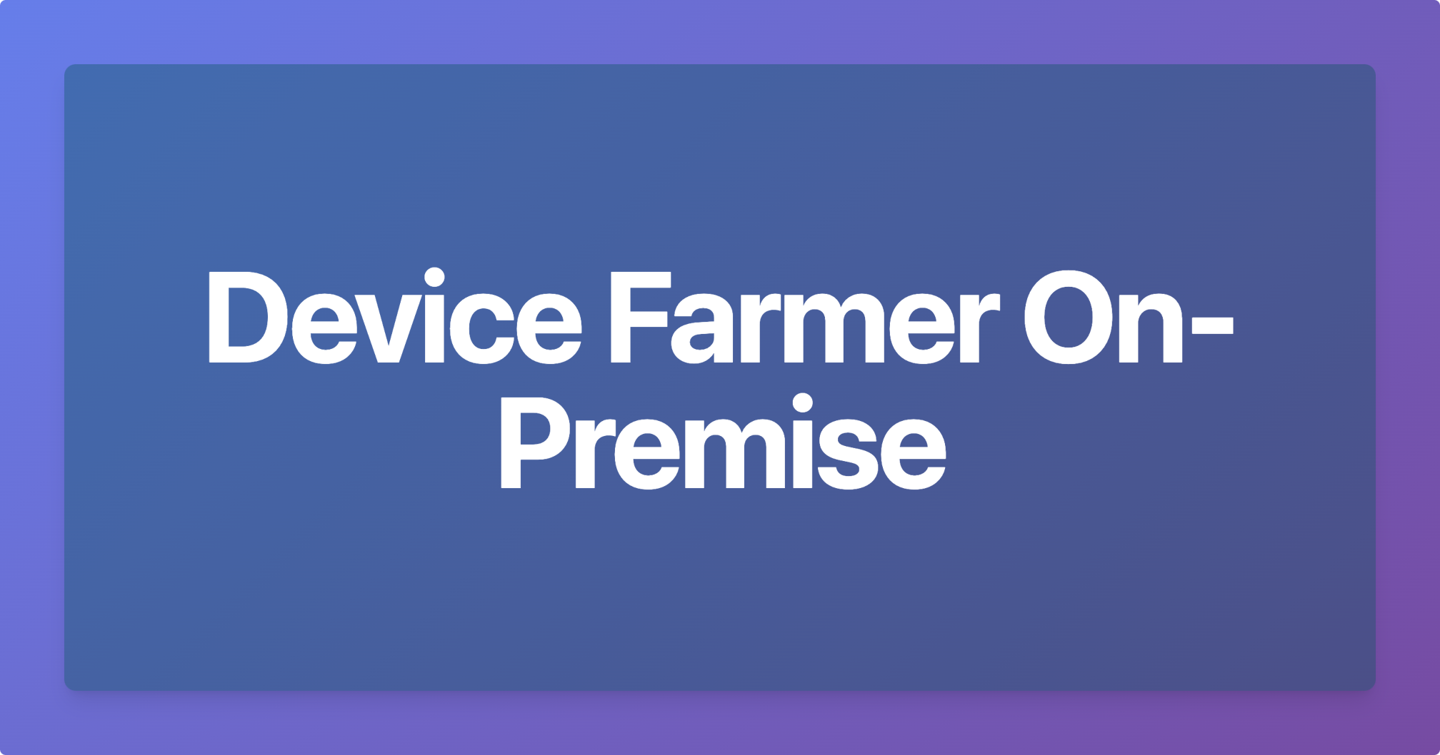 Product Device Farm yang support On Premise
