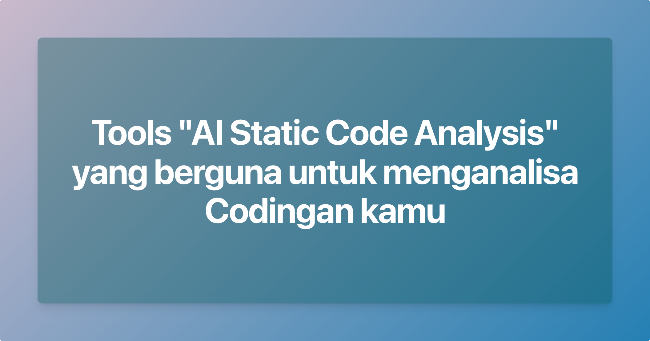 Tools “AI Static Code Analysis” yang berguna untuk menganalisa Codingan Kamu.
