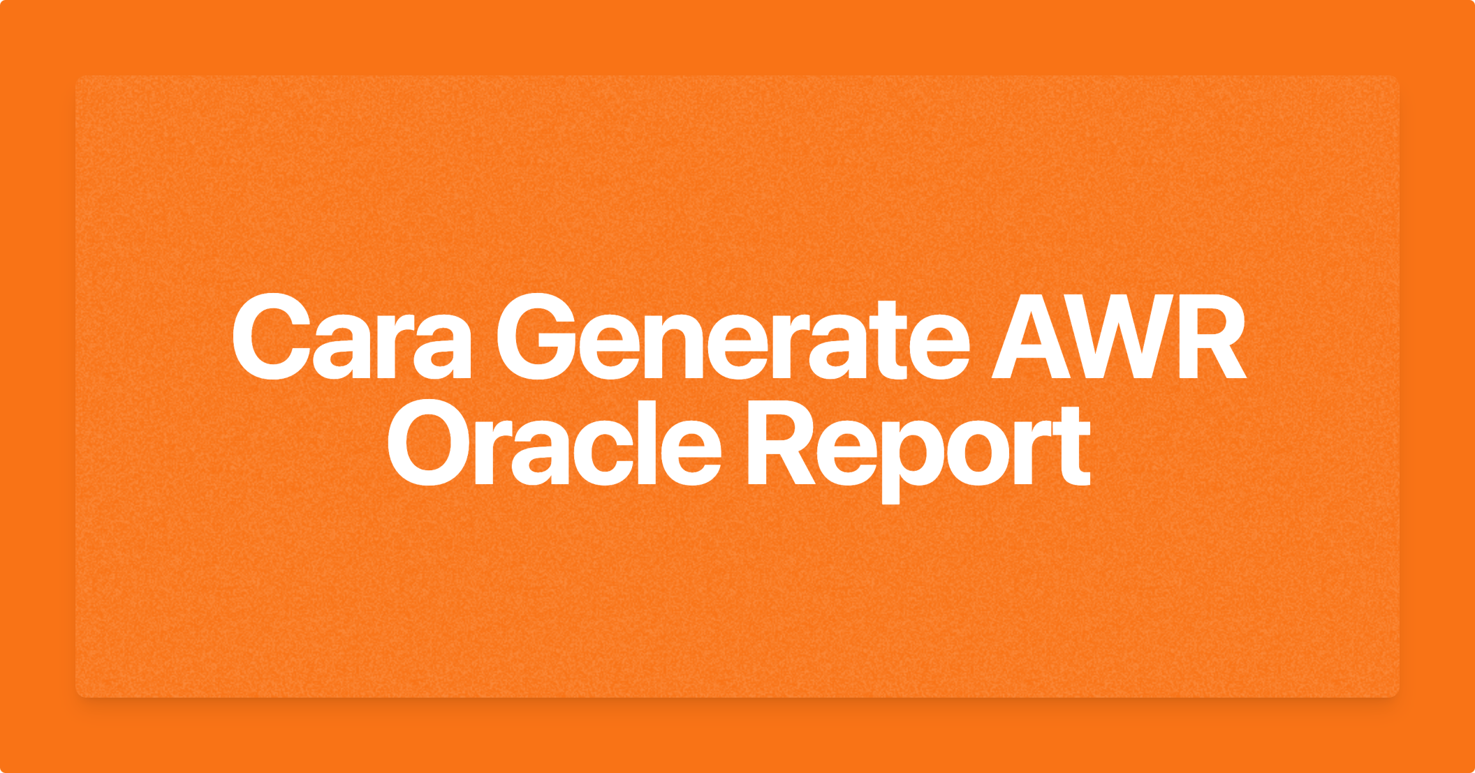 Cara Generate AWR Oracle Report
